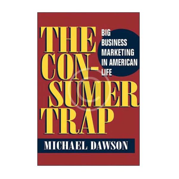 M.Dawson. The Consumer Trap